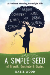 Simple Seed: of Growth Gratitude & Giggles: 5-minute morning journal for kids
