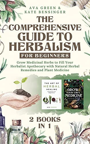 Comprehensive Guide to Herbalism for Beginners: