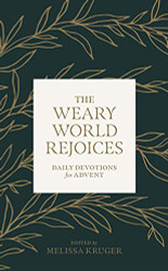 Weary World Rejoices: Daily Devotions for Advent