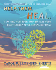 Help. Them. Heal: Teaching You Both How to Heal Your Relationship