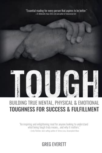 Tough: Building True Mental Physical & Emotional Toughness for