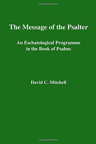 Message of the Psalter: An Eschatological Programme in the Book of Psalms