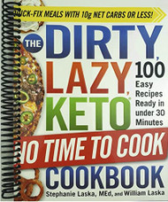 DIRTY LAZY KETO No Time to Cook Cookbook