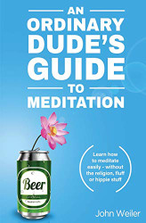 Ordinary Dude's Guide to Meditation