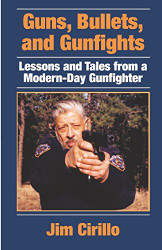 Guns Bullets and Gunfights: Lessons and Tales from a Modern-Day Gunfighter