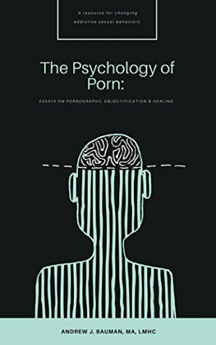 Psychology of Porn: Essays on Pornography Objectification & Healing