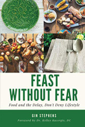 Feast Without Fear: Food and the Delay Don't Deny Lifestyle
