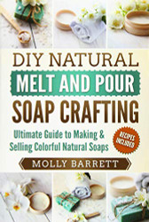 DIY Natural Melt and Pour Soap Crafting