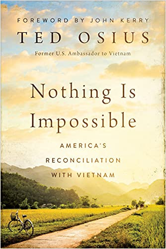 Nothing is Impossible: America's Reconciliation with Vietnam