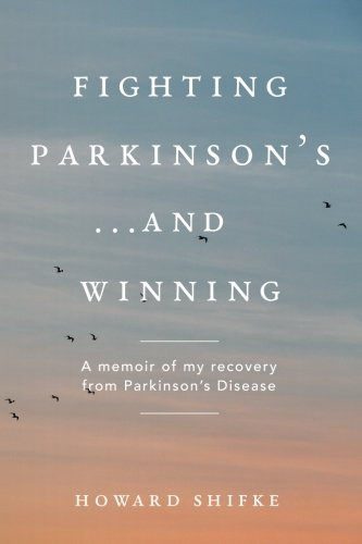 Fighting kinson's...and Winning: A memoir of my recovery from