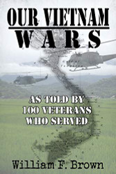 Our Vietnam Wars: as told by 100 veterans who served