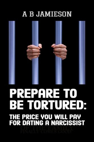 Prepare to be tortured: - the price you will pay for dating a narcissist