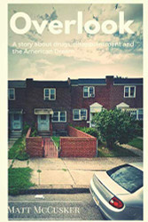 Overlook: A Story About Drugs Disappointment and The American Dream
