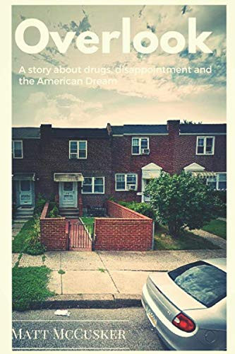 Overlook: A Story About Drugs Disappointment and The American Dream