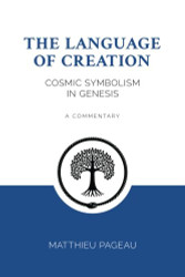 Language of Creation: Cosmic Symbolism in Genesis: A Commentary