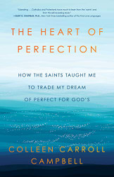 Heart of Perfection: How the Saints Taught Me to Trade My
