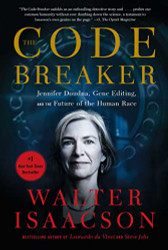 Code Breaker: Jennifer Doudna Gene Editing and the Future of the Human Race
