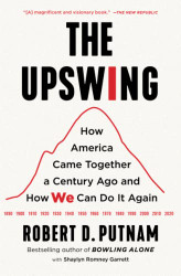 Upswing: How America Came Together a Century Ago and How We Can Do It Again