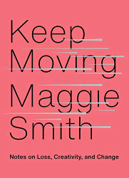 Keep Moving: Notes on Loss Creativity and Change