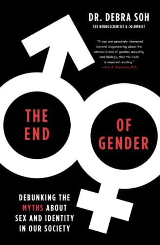 End of Gender: Debunking the Myths about Sex and Identity in Our Society