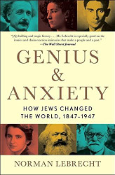 Genius & Anxiety: How Jews Changed the World 1847-1947