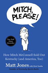 Mitch Please!: How Mitch McConnell Sold Out Kentucky