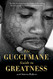 Gucci Mane Guide to Greatness