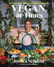 Vegan at Times: 120+ Recipes for Every Day or Every So Often