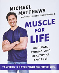 Muscle for Life: Get Lean Strong and Healthy at Any Age!