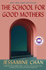 School for Good Mothers: A Novel