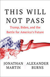 This Will Not Pass: Trump Biden and the Battle for America's Future