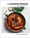 Modern Proper: Simple Dinners for Every Day