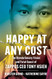 Happy at Any Cost: The Revolutionary Vision and Fatal Quest of