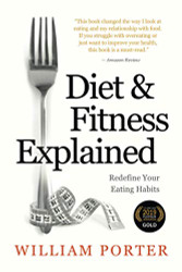 Diet and Fitness Explained (William Porter's 'Explained')