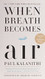 When Breath Becomes Air