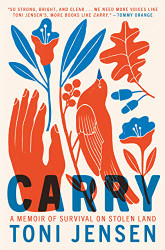 Carry: A Memoir of Survival on Stolen Land