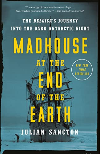 Madhouse at the End of the Earth: The Belgica's Journey into the