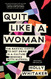 Quit Like a Woman: The Radical Choice to Not Drink in a Culture