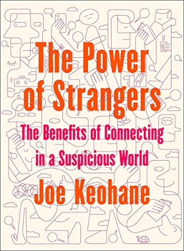 Power of Strangers: The Benefits of Connecting in a Suspicious World