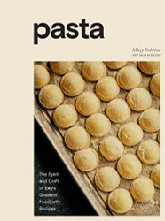 Pasta: The Spirit and Craft of Italy's Greatest Food with Recipes A Cookbook