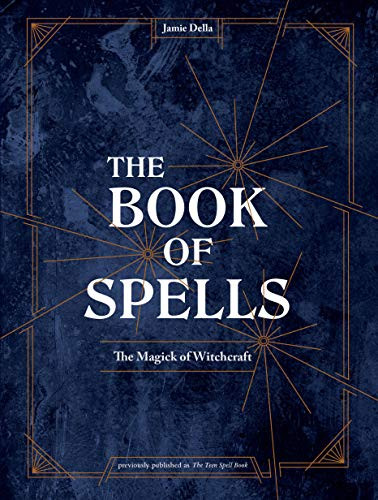 Book of Spells: The Magick of Witchcraft A Spell Book for Witches