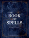 Book of Spells: The Magick of Witchcraft A Spell Book for Witches