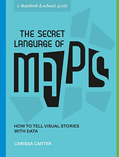 Secret Language of Maps: How to Tell Visual Stories with Data