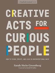 Creative Acts for Curious People: How to Think