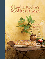 Claudia Roden's Mediterranean: Treasured Recipes from a Lifetime