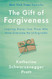 Gift of Forgiveness: Inspiring Stories from Those Who Have
