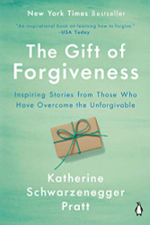 Gift of Forgiveness: Inspiring Stories from Those Who Have