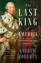 Last King of America: The Misunderstood Reign of George III