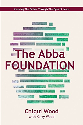 Abba Foundation: Knowing the Father through the Eyes of Jesus