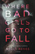 Where Bad Girls Go to Fall (The Good Girls Series)
